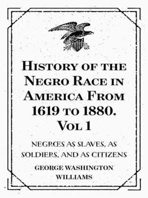 cover image of History of the Negro Race in America From 1619 to 1880. Vol 1